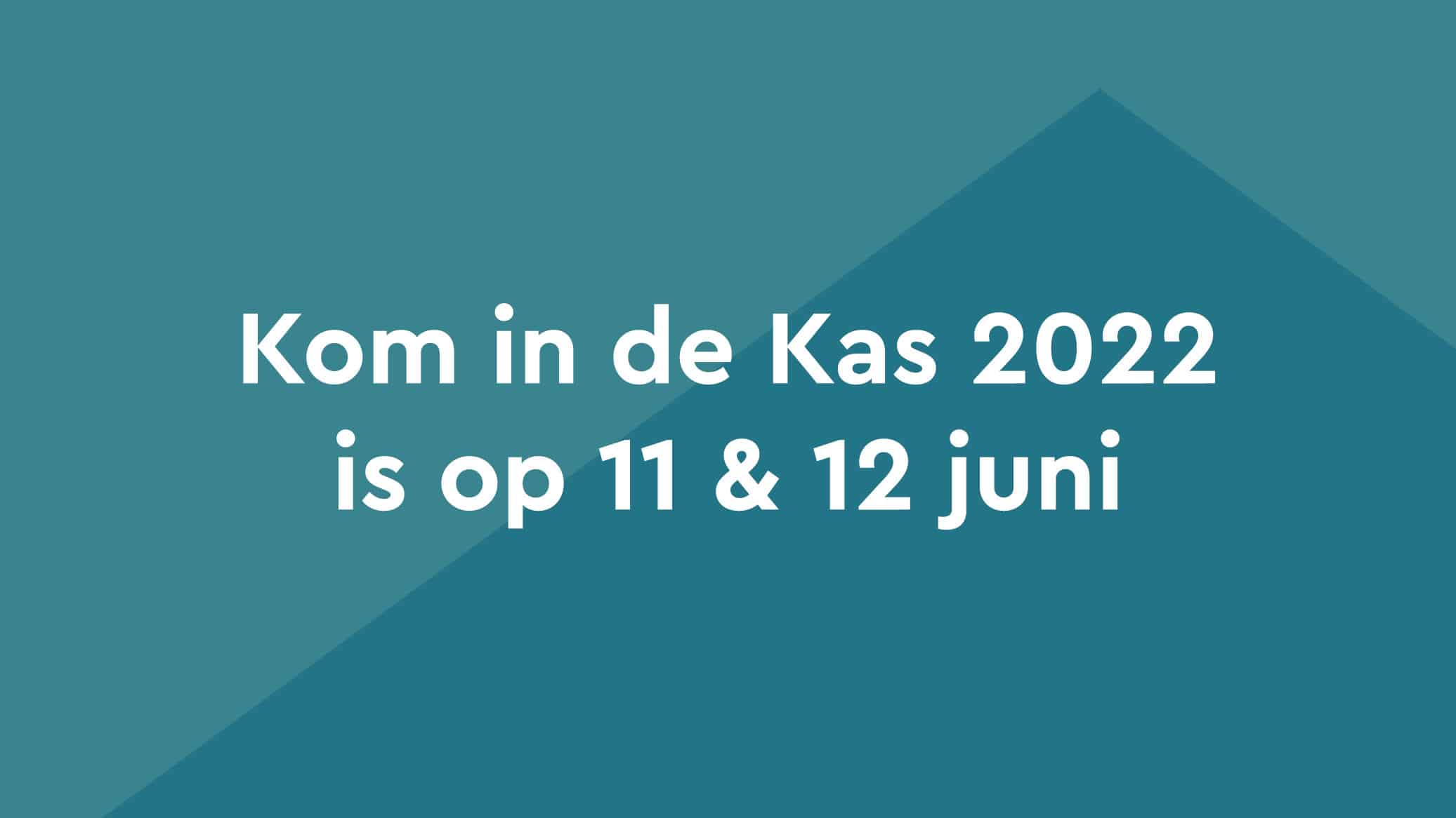 Kom in de Kas 2022