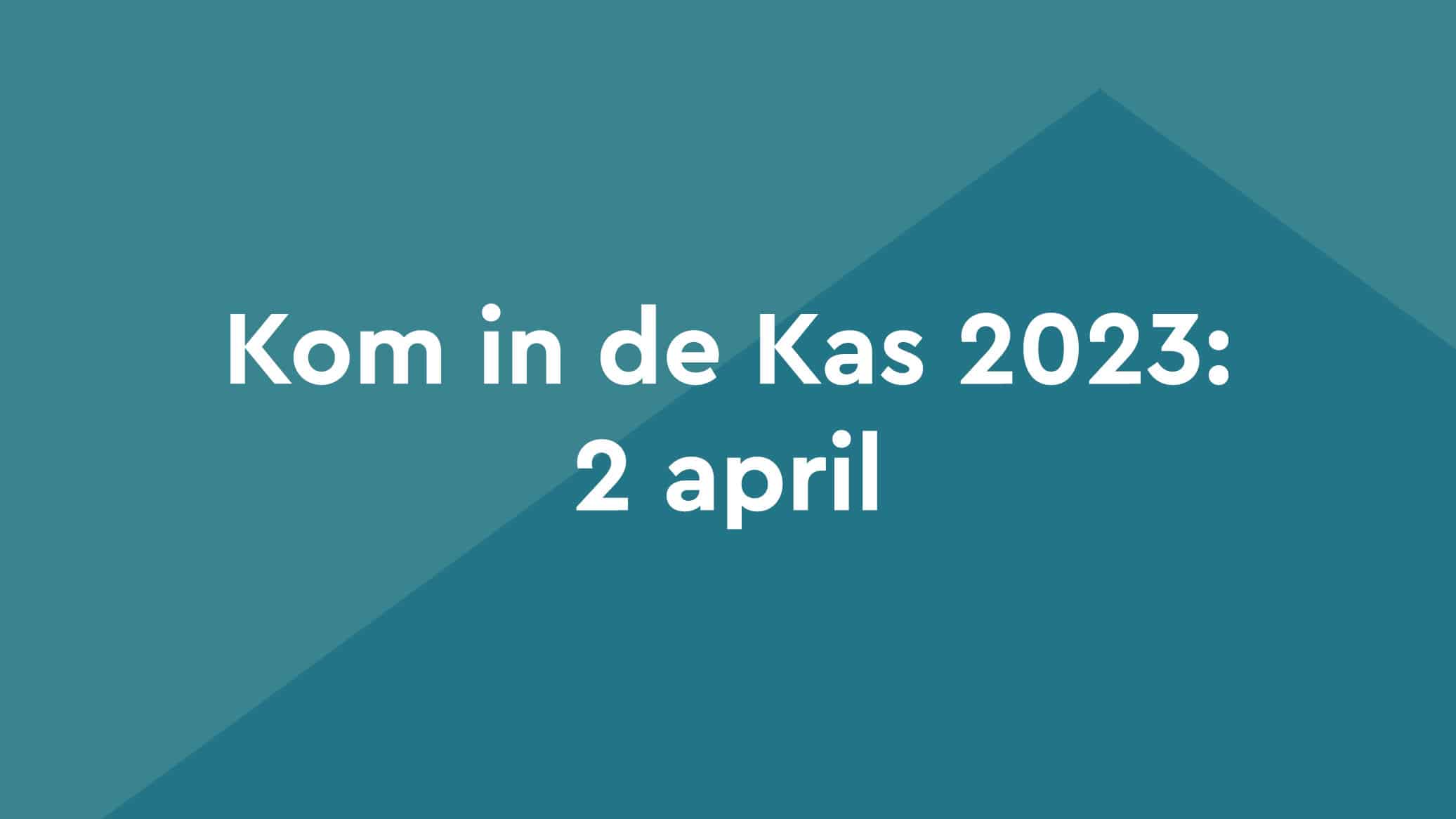 Kom in de Kas 2023 2 april